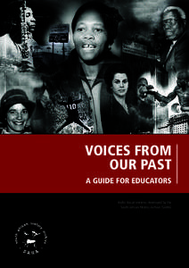 VOICES FROM OUR PAST A GUIDE FOR EDUCATORS Radio documentaries developed by the South African History Archive (SAHA)