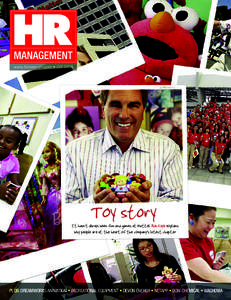 www.hrmreport.com • Q3TOy story It hasn’t always been fun and games at Mattel. Alan Kaye explains why people are at the heart of the company’s latest chapter