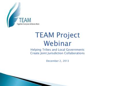 TEAM Project Webinar  Helping Tribes and Local Governments  Create Joint Jurisdiction Collaborations