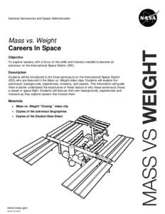 National Aeronautics and Space Administration  Mass vs. Weight Careers In Space Objective To explore careers, with a focus on the skills and interests needed to become an