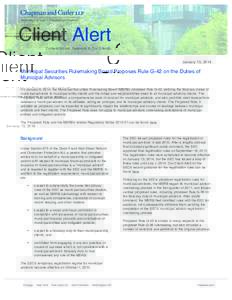 Client Alert Current Issues Relevant to Our Clients January 15, 2014  Municipal Securities Rulemaking Board Proposes Rule G-42 on the Duties of