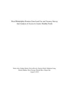 West Philadelphia Promise Zone Land Use and Vacancy Survey And Analysis of Access to Assets: Healthy Foods Donia Attia, Graham Barrett, Devon Beverly, Katelyn Deeds, Katherine Liang, Brenda Mathias, Myra Ouyang, Hannah S