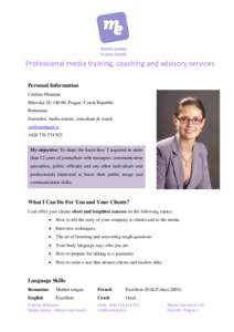 Professional media training, coaching and advisory services Personal Information Cristina Muntean Bítovská 38, 140 00, Prague, Czech Republic Romanian Journalist, media trainer, consultant & coach