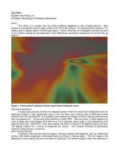 Get Wet Student: Mu-Hong Lin Professor Hertzburg & Professor Sweetman [Intro.] This photo is to present the non-uniform defects happened in spin coating process. Spin coating is a procedure used to apply uniform thin fil