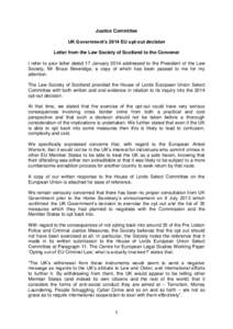 Justice Committee UK Government’s 2014 EU opt-out decision Letter from the Law Society of Scotland to the Convener I refer to your letter dated 17 January 2014 addressed to the President of the Law Society, Mr Bruce Be