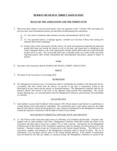DURBAN MUNICIPAL THRIFT ASSOCIATION RULES OF THE ASSOCIATION AND THE THRIFT FUND 1. These rules shall, subject to the provisions hereof, come into operation on the 1st October 1966, and replace all previous rules, and al
