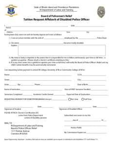 State of Rhode Island and Providence Plantations RI Department of Labor and Training Board of Policemen’s Relief  Tuition Request Affidavit of Disabled Police Officer