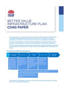 At the August 2011 Council of Australian Governments (COAG) meeting the NSW Premier committed to develop a Better Value Infrastructure Plan with the objective of assisting governments in Australia to drive better value i