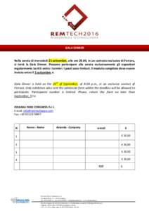 GALA DINNER  Nella serata di mercoledi 21 settembre, alle ore 20.00, in un contesto esclusivo di Ferrara, si terrà la Gala Dinner. Possono partecipare alla serata esclusivamente gli espositori regolarmente iscritti entr