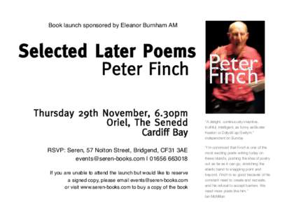Book launch sponsored by Eleanor Burnham AM  Selected Later Poems Peter Finch Thursday 29th November, 6.30pm Oriel, The Senedd