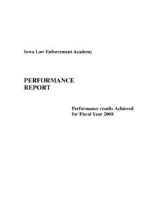 Iowa Law Enforcement Academy  PERFORMANCE REPORT Performance results Achieved for Fiscal Year 2008