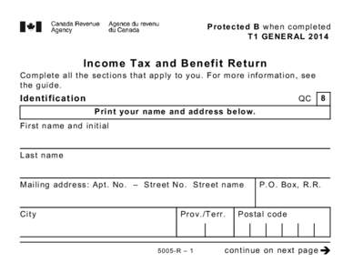 Protected B when completed T1 GENERAL 2014 Income Tax and Benefit Return Complete all the sections that apply to you. For more information, see the guide.