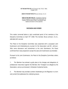 IN THE MATTER OF the Surveyors Act, R.S.O. 1990, Chapter S.29 AND IN THE MATTER OF Bruce Johnson, O.L.S.  AND IN THE MATTER OF a Disciplinary Hearing