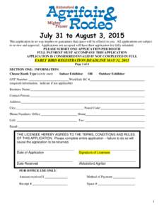 July 31 to August 3, 2015 This application in no way implies or guarantees that space will be offered to you. All applications are subject to review and approval. Applications not accepted will have their application fee