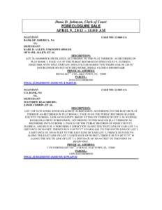 Dana D. Johnson, Clerk of Court FORECLOSURE SALE APRIL 9, 2013 – 11:00 AM PLAINTIFF: CASE NO: [removed]CA BANK OF AMERICA, NA