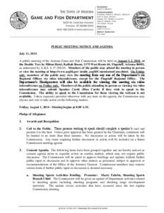 PUBLIC MEETING NOTICE AND AGENDA July 11, 2014 A public meeting of the Arizona Game and Fish Commission will be held on August 1-2, 2014 at the Double Tree by Hilton Hotel, Kaibab Room, 1175 West Route 66, Flagstaff, Ari