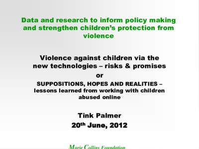 Data and research to inform policy making and strengthen children’s protection from violence Violence against children via the new technologies – risks & promises or