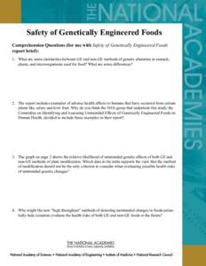 Safety of Genetically Engineered Foods Comprehension Questions (for use with Safety of Genetically Engineered Foods report brief): 1. What are some similarities between GE and non-GE methods of genetic alteration in anim