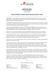MEDIA RELEASE For Immediate Release Nov. 19, 2014 Greater Saskatoon Catholic Schools Receives Premier’s Award SASKATOON – Greater Saskatoon Catholic Schools and the Kihtōtēminawak Council have received the 2014