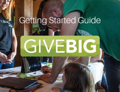 Getting Started Guide  Welcome to Give Big Gallatin Valley! Want to make sure your nonprofit is ready to participate in Give Big Gallatin Valley? This guide will lead you through the steps for registering and getting st