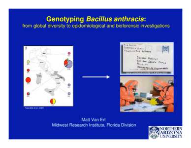 Genotyping Bacillus anthracis: from global diversity to epidemiological and bioforensic investigations www.unsolved.com/0215-Anthrax.html  Fasanella et al., 2005