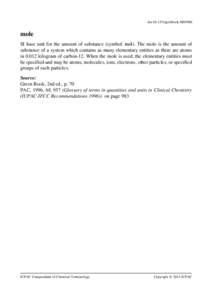 doi:goldbook.M03980  mole SI base unit for the amount of substance (symbol: ). The mole is the amount of substance of a system which contains as many elementary entities as there are atoms