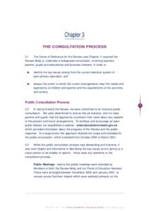 Chapter 3 THE CONSULTATION PROCESS 3.1 The Terms of Reference for the Review (see Chapter 1) required the Review Body to undertake a widespread consultation, involving teachers, parents, pupils and educational and busine