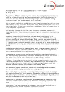 RESPONDING TO THE CHALLENGE OF RISING INPUT PRICES By Kerry Glynn People driving SUVs are not the only ones worried about rising oil prices. Its impact is being felt throughout industry, and baking is no different. Add i