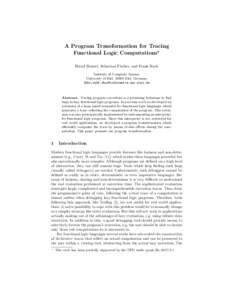 A Program Transformation for Tracing Functional Logic Computations? Bernd Brassel, Sebastian Fischer, and Frank Huch Institute of Computer Science University of Kiel, 24098 Kiel, Germany {bbr,sebf,fhu}@informatik.uni-kie