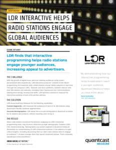 ENTERTAINMENT  LDR INTERACTIVE HELPS RADIO STATIONS ENGAGE GLOBAL AUDIENCES CASE STUDY