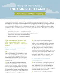 Talking with Experts: Part 2 of 3  ENGAGING LGBT FAMILIES How Leaders Can Build Agency Competency  AdoptUSKids spoke with three members of a time-limited advisory group that it had convened in 2010 to gather expert guida