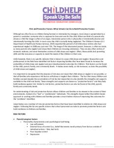 Risk and Protective Factors: What Schools Can Do to Build Protective Factors Although we often focus on children being harmed or mistreated by strangers, most abuse is perpetrated by a parent or caretaker, someone who is