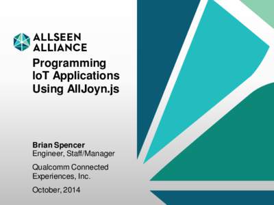 Programming IoT Applications Using AllJoyn.js Brian Spencer Engineer, Staff/Manager