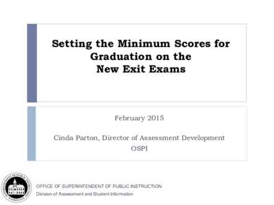 Setting the Minimum Scores for Graduation on the New Exit Exams February 2015 Cinda Parton, Director of Assessment Development