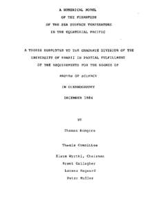 A NUI.{ERICAL MODEL OF THE FORII{ATION OF THE SEA SURFACE TEIIIPERATURE I N T H E E Q U A T O R I A LP A C I F I C  T H E S I S S U B M I T T E DT O T H E G R A D U A T E