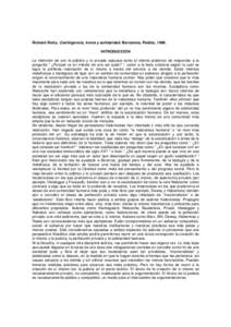 Richard Rorty. Contingencia, ironía y solidaridad. Barcelona, Paidós, 1996. INTRODUCCIÓN La intención de unir lo público y lo privado subyace tanto al intento platónico de responder a la pregunta “ ¿Porqué va e