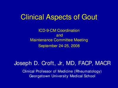 Clinical Aspects of Gout ICD-9-CM Coordination and Maintenance Committee Meeting September 24-25, 2008