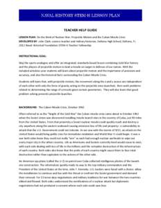 TEACHER HELP GUIDE LESSON PLAN: On the Brink of Nuclear War: Projectile Motion and the Cuban Missile Crisis DEVELOPED BY: John Clark, science teacher and military historian, Deltona High School, Deltona, FL 2012 Naval Hi