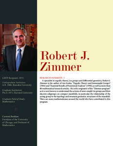 Robert J. Zimmer GRFP Recipient: 1970 Undergraduate Institution:  A.B. 1968, Brandeis University