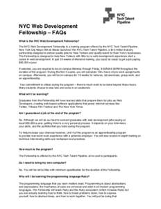 NYC Web Development Fellowship – FAQs What is the NYC Web Development Fellowship? The NYC Web Development Fellowship is a training program offered by the NYC Tech Talent Pipeline. New York City Mayor Bill de Blasio lau