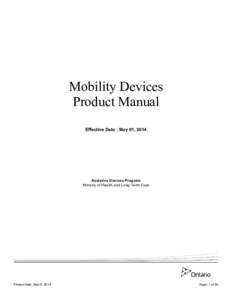 Mobility Devices Product Manual Effective Date : May 01, 2014 Assistive Devices Program Ministry of Health and Long-Term Care