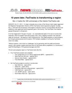 10 years later, FasTracks is transforming a region Nov. 2 marks the 10th anniversary of the historic FasTracks vote DENVER, Oct. 31, 2014 – It’s been a decade since voters of the Denver metro region approved the Regi