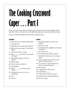 The Cooking Crossword Caper…Part I There’s a terrific recipe at the end of this puzzle, but some of the most important words have been left out. To solve this mouth-watering mystery, you need to complete two tasks. F