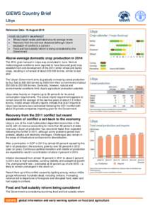 GIEWS Country Brief Libya Reference Date: 18-August-2014 FOOD SECURITY SNAPSHOT  Wheat import needs estimated around average levels  Recovery from the civil war observed although recent