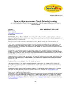 NEWS RELEASE  Service King Announces Fourth Orlando Location Service King Collision Repair Centers expands in Orlando, acquires Duston and Roberts Collision Center