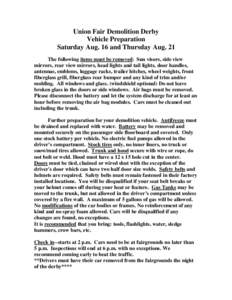 Union Fair Demolition Derby Vehicle Preparation Saturday Aug. 16 and Thursday Aug. 21 The following items must be removed: Sun visors, side view mirrors, rear view mirrors, head lights and tail lights, door handles, ante