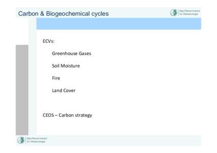 Carbon & Biogeochemical cycles  ECVs:	
     Greenhouse	
  Gases	
   	
  