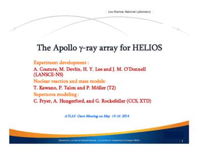 | Los Alamos National Laboratory |  The Apollo γ-ray array for HELIOS Experiment development : A. Couture, M. Devlin, H. Y. Lee and J. M. O’Donnell (LANSCE-NS)