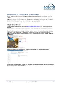 Brugerguide til Outlook Web Access (OWA) Denne guide vejleder læseren i den grundlæggende brug af Outlook Web Access (herefter; ”OWA”). OBS: Vejledningen er skrevet forinden at Office 365 ”2013” blev lanceret, 