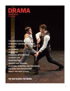 THE NEW SCHOOL FOR DRAMA ACADEMIC CALENDAR 2014–2015 FACULTY ACADEMICS ADMISSION FINANCIAL INFORMATION